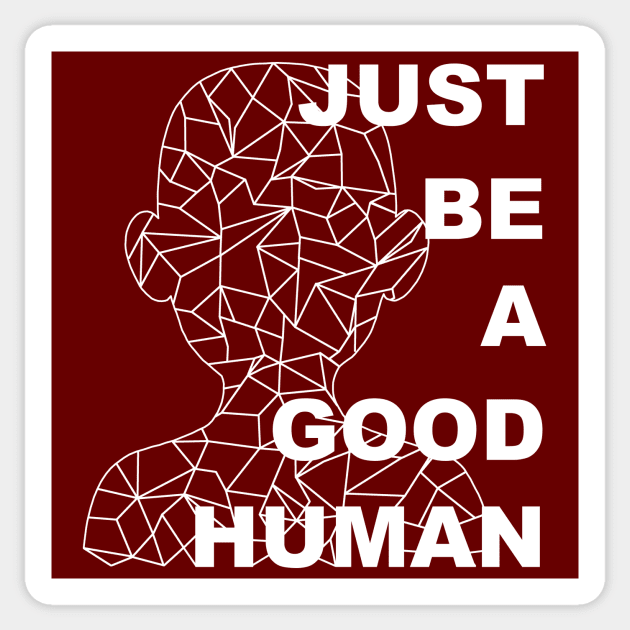 Just Be A Good Human Sticker by ClothesContact